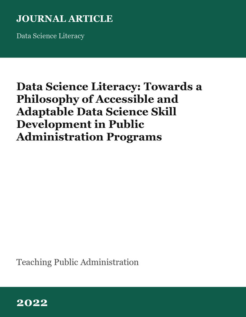 Cover card for Data Science Literacy: Towards a Philosophy of Accessible and Adaptable Data Science Skill Development in Public Administration Programs, a journal article in Teaching Public Administration